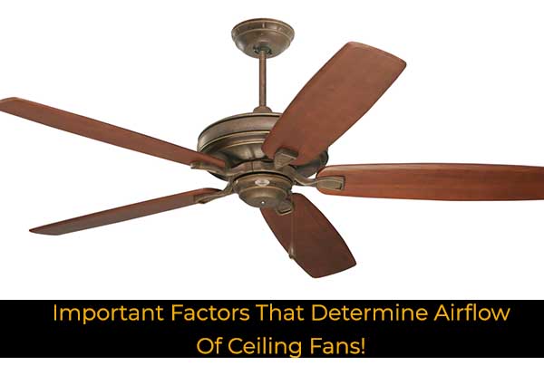 Important Factors That Determine Airflow Of Ceiling Fans!