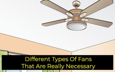 Different Types Of Fans That Are Really Necessary