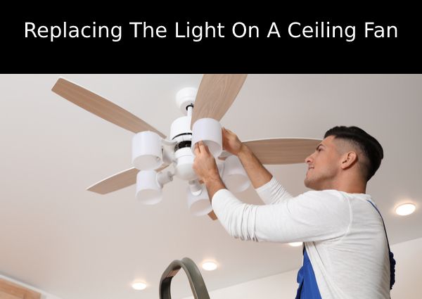 Replacing The Light On A Ceiling Fan