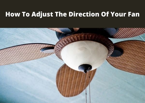 How To Adjust The Direction Of Your Fan