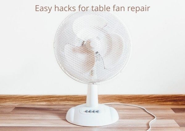 Easy hacks for table fan repair